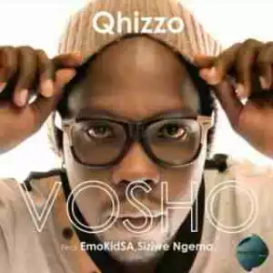 Qhizzo - Vosho ft. EmoKidSA & Siziwe Ngema